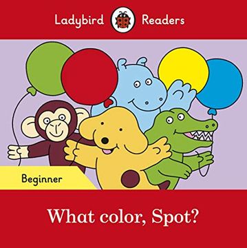 portada What Color, Spot? – Ladybird Readers Beginner Level (en Inglés)
