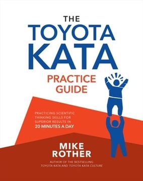 portada The Toyota Kata Practice Guide: Practicing Scientific Thinking Skills for Superior Results in 20 Minutes a day (en Inglés)