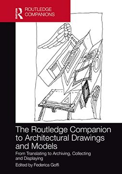 portada The Routledge Companion to Architectural Drawings and Models: From Translating to Archiving, Collecting and Displaying (Routledge International Handbooks) (in English)