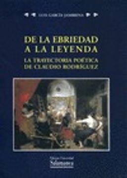 De la ebriedad a la leyenda. La trayectoria poética de Claudio Rodríguez (Estudios filológicos)