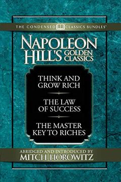 portada Napoleon Hill's Golden Classic (Condensed Classics): Featuring Think and Grow Rich, the law of Success, and the Master key to Riches (in English)