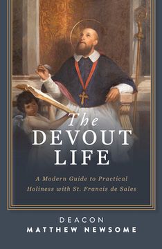portada The Devout Life: A Modern Guide to Practical Holiness with St. Francis de Sales (en Inglés)