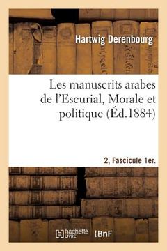 portada Les Manuscrits Arabes de l'Escurial. II. Fascicule 1er. Morale Et Politique (in French)