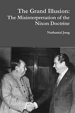 portada The Grand Illusion: The Misinterpretation of the Nixon Doctrine