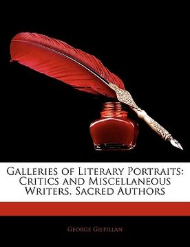 portada galleries of literary portraits: critics and miscellaneous writers. sacred authors (en Inglés)