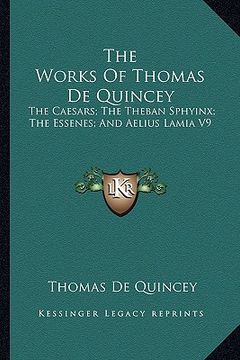 portada the works of thomas de quincey: the caesars; the theban sphyinx; the essenes; and aelius lamia v9