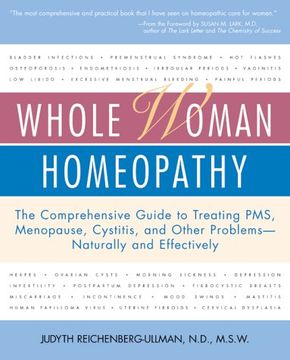 portada Whole Woman Homeopathy: The Comprehensive Guide to Treating Pms, Menopause, Cystitis, and Other Problems - Naturally and Effectively (en Inglés)
