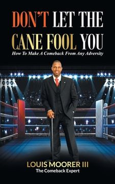 portada Don't Let the Cane Fool You: How to Make a Comeback from Any Adversity (in English)