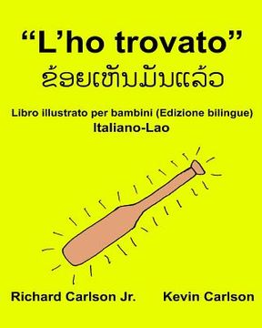 portada "L'ho trovato": Libro illustrato per bambini Italiano-Lao (Edizione bilingue) (in Italian)