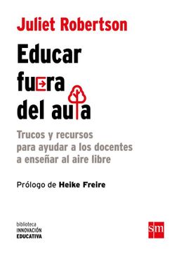 portada Educar Fuera del Aula: Trucos y Recursos Para Ayudar a los Docentes a Enseñar al Aire Libre (in Spanish)
