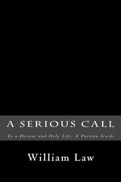 portada A Serious Call to a Devout and Holy Life: A Puritan Guide (en Inglés)