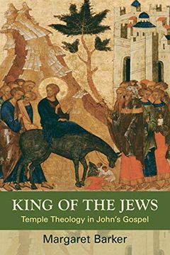 portada King of the Jews: Temple Theology in John's Gospel (en Inglés)