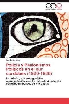portada polic a y pasionismos pol ticos en el sur cordob s (1920-1930)