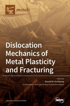 portada Dislocation Mechanics of Metal Plasticity and Fracturing (en Inglés)