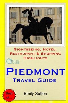 portada Piedmont Travel Guide: Sightseeing, Hotel, Restaurant & Shopping Highlights (en Inglés)