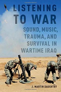 portada Listening to War: Sound, Music, Trauma, and Survival in Wartime Iraq (en Inglés)