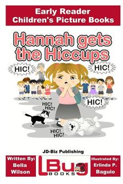 portada Hannah gets the Hiccups - Early Reader - Children's Picture Books (en Inglés)