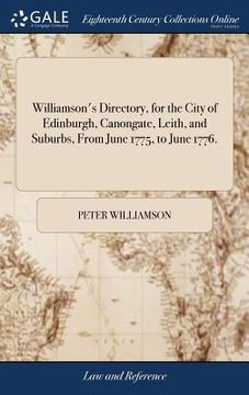 portada Williamson's Directory, for the City of Edinburgh, Canongate, Leith, and Suburbs, From June 1775, to June 1776. (en Inglés)