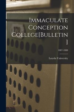 portada Immaculate Conception College[Bulletin]; 1887-1888