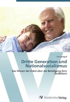 portada Dritte Generation und Nationalsozialismus: Das Wissen der Enkel über die Beteiligung ihrer Großeltern