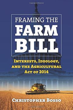 portada Framing the Farm Bill: Interests, Ideology, and Agricultural Act of 2014