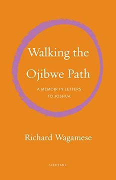 portada Walking the Ojibwe Path: A Memoir in Letters to Joshua: A Memoir in Letters to Joshua (Seedbank) 