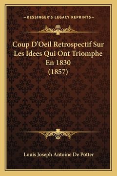portada Coup D'Oeil Retrospectif Sur Les Idees Qui Ont Triomphe En 1830 (1857) (in French)
