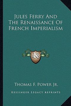 portada jules ferry and the renaissance of french imperialism