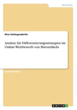 portada Ansätze für Differenzierungsstrategien im Online-Wettbewerb von Büroartikeln (in German)