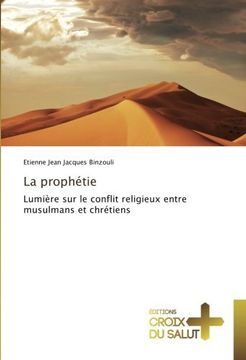 portada La prophétie: Lumière sur le conflit religieux entre musulmans et chrétiens (French Edition)