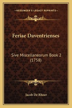 portada Feriae Daventrienses: Sive Miscellaneorum Book 2 (1758) (en Latin)