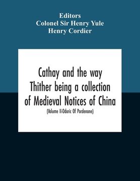 portada Cathay And The Way Thither Being A Collection Of Medieval Notices Of China With A Preliminary Essay On The Intercourse Between China And The Western N (en Inglés)