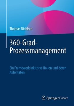 portada 360-Grad-Prozessmanagement: Ein Framework Inklusive Rollen Und Deren Aktivitäten (en Alemán)