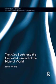 portada The Alice Books and the Contested Ground of the Natural World (Routledge Studies in Nineteenth Century Literature) 