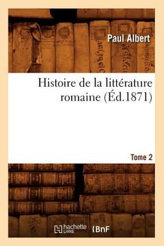 portada Histoire de la Littérature Romaine. Tome 2 (Éd.1871) (in French)