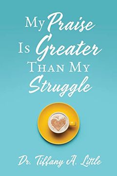 portada My Praise is Greater Than my Struggle (en Inglés)
