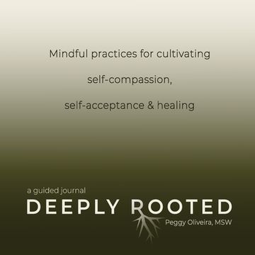 portada Deeply Rooted: Mindful Practices for Cultivating Self-compassion, Self-acceptance & Healing (en Inglés)