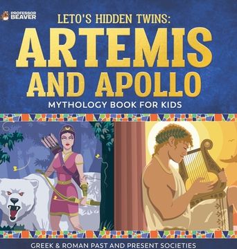 portada Leto's Hidden Twins Artemis and Apollo - Mythology Book for Kids Greek & Roman Past and Present Societies (en Inglés)