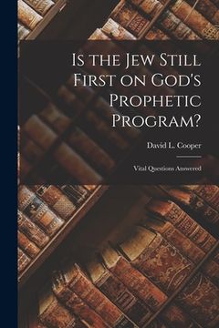 portada Is the Jew Still First on God's Prophetic Program?: Vital Questions Answered (in English)