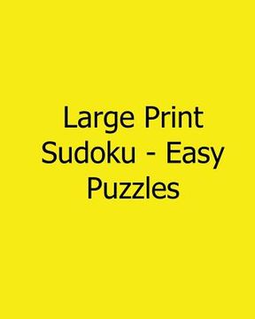 portada Large Print Sudoku - Easy Puzzles: 80 Easy to Read, Large Print Sudoku Puzzles (in English)