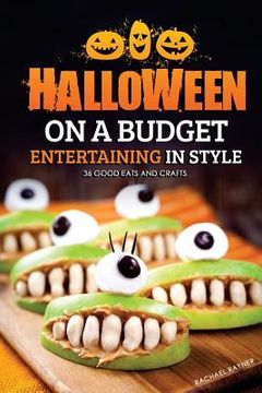portada Halloween on a Budget: Entertaining in Style - 36 Good Eats and Crafts (in English)
