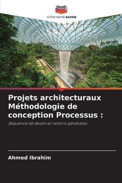 portada Projets architecturaux Méthodologie de conception Processus (in French)