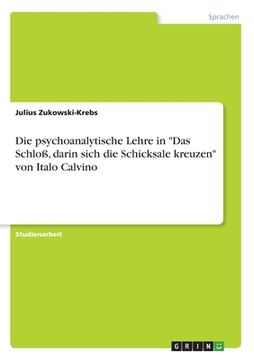 portada Die psychoanalytische Lehre in "Das Schloß, darin sich die Schicksale kreuzen" von Italo Calvino (en Alemán)