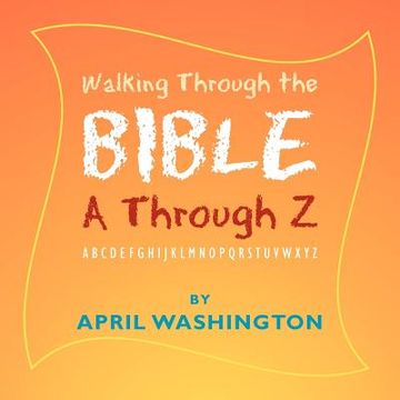 portada walking through the bible a through z: abcdefghijklmnopqrstuvwxyz (en Inglés)