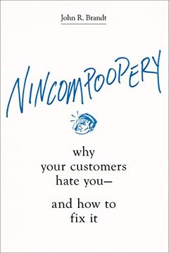 portada Nincompoopery: Why Your Customers Hate You--And how to fix it (en Inglés)