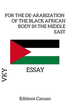 portada For the De-Arabization of the Black African Body in the Middle East - Essay (en Inglés)