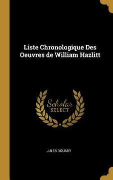 portada Liste Chronologique Des Oeuvres de William Hazlitt (en Francés)