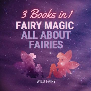 portada Fairy Magic - All About Fairies: 3 Books in 1 (in English)