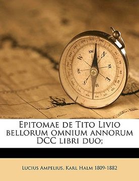 portada Epitomae de Tito Livio Bellorum Omnium Annorum DCC Libri Duo; (in Latin)