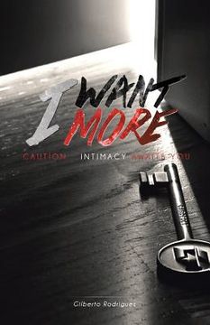 portada I Want More: Caution . . . Intimacy Awaits You (in English)